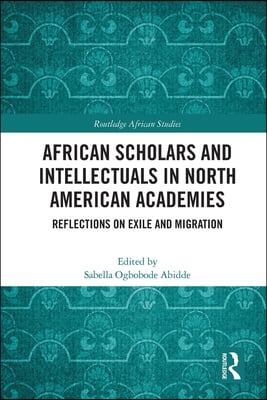 African Scholars and Intellectuals in North American Academies