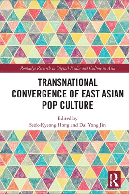 Transnational Convergence of East Asian Pop Culture