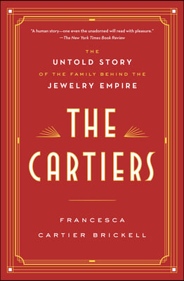 The Cartiers: The Untold Story of the Family Behind the Jewelry Empire