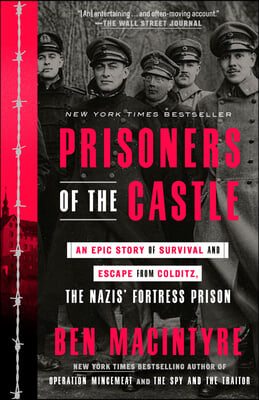 Prisoners of the Castle: An Epic Story of Survival and Escape from Colditz, the Nazis' Fortress Prison