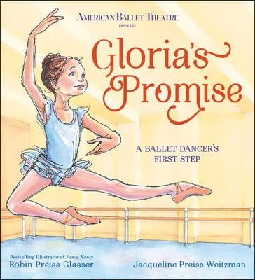 Gloria&#39;s Promise (American Ballet Theatre): A Ballet Dancer&#39;s First Step