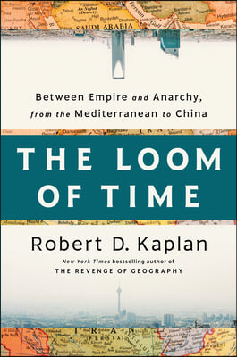 The Loom of Time: Between Empire and Anarchy, from the Mediterranean to China