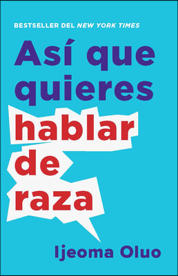 Asi Que Quieres Hablar de Raza / So You Want to Talk about Race