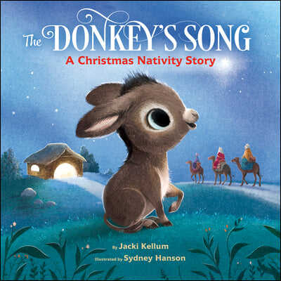 The Donkey&#39;s Song: A Christmas Nativity Story