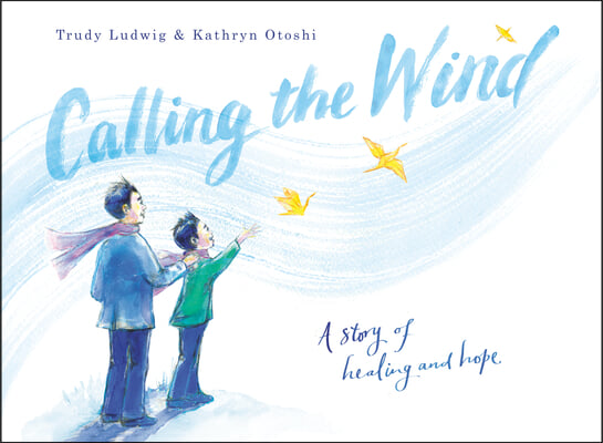 Calling the Wind: A Story of Healing and Hope