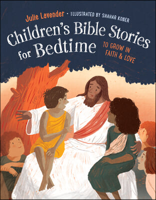 Childrens Bible Stories for Bedtime (Fully Illustrated): To Grow in Faith &amp; Love