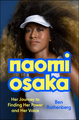 Naomi Osaka: Her Journey to Finding Her Power and Her Voice