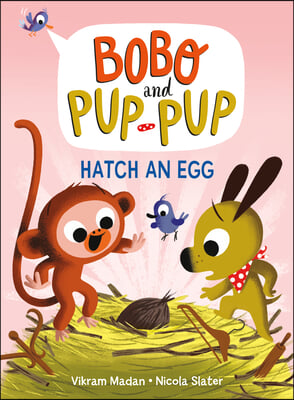 Hatch an Egg (Bobo and Pup-Pup): (A Graphic Novel)
