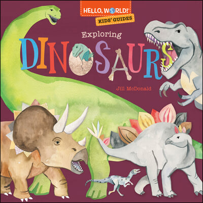 Hello, World! Kids' Guides: Exploring Dinosaurs