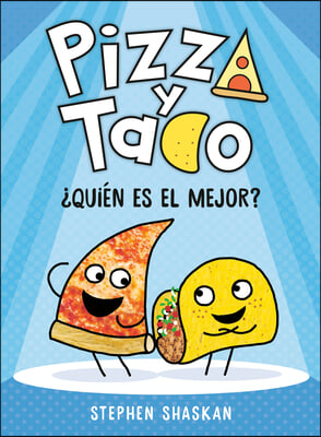 Pizza Y Taco: ¿Quién Es El Mejor?: (A Graphic Novel)