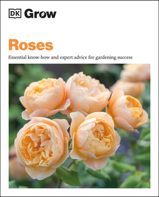 Grow Roses: Essential Know-How and Expert Advice for Gardening Success