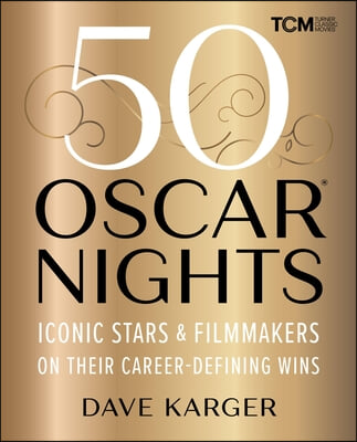 50 Oscar Nights: Iconic Stars &amp; Filmmakers on Their Career-Defining Wins