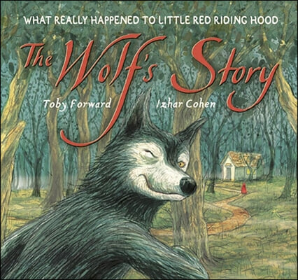 The Wolf&#39;s Story: What Really Happened to Little Red Riding Hood