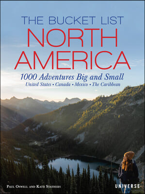 The Bucket List: North America: 1,000 Adventures Big and Small