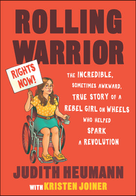 Rolling Warrior: The Incredible, Sometimes Awkward, True Story of a Rebel Girl on Wheels Who Helped Spark a Revolution