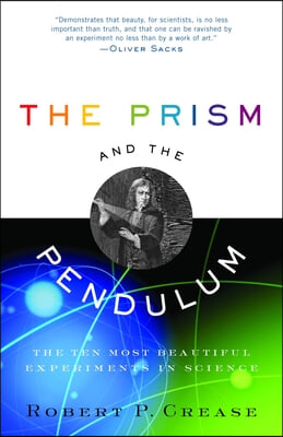 The Prism and the Pendulum: The Ten Most Beautiful Experiments in Science