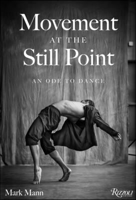 Movement at the Still Point: An Ode to Dance