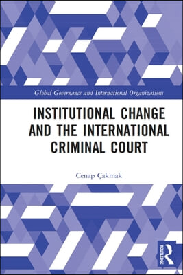 Institutional Change and the International Criminal Court