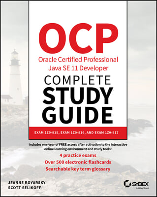 Ocp Oracle Certified Professional Java Se 11 Developer Complete Study Guide: Exam 1z0-815, Exam 1z0-816, and Exam 1z0-817