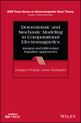 Deterministic and Stochastic Modeling in Computational Electromagnetics