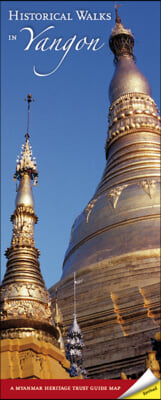Historical Walks in Yangon: A Myanmar Heritage Trust Guide Map