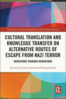 Cultural Translation and Knowledge Transfer on Alternative Routes of Escape from Nazi Terror