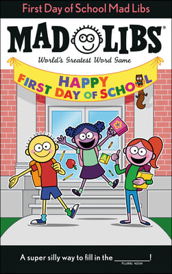 First Day of School Mad Libs: World&#39;s Greatest Word Game