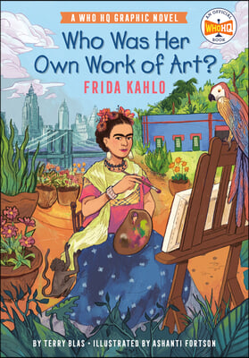 Who Was Her Own Work of Art?: Frida Kahlo: An Official Who HQ Graphic Novel