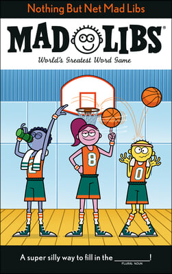 Nothing But Net Mad Libs: World&#39;s Greatest Word Game about Basketball