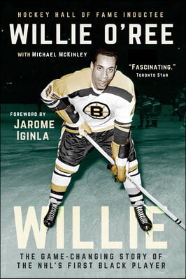 Willie: The Game-Changing Story of the Nhl&#39;s First Black Player