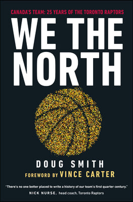 We the North: Canada&#39;s Team: 25 Years of the Toronto Raptors