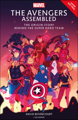 The Avengers Assembled: The Origin Story of Earth's Mightiest Heroes