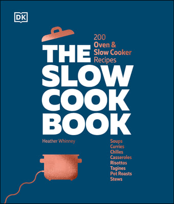 The Slow Cook Book: 200 Oven &amp; Slow Cooker Recipes