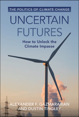 Uncertain Futures: How to Unlock the Climate Impasse