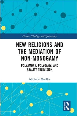 New Religions and the Mediation of Non-Monogamy