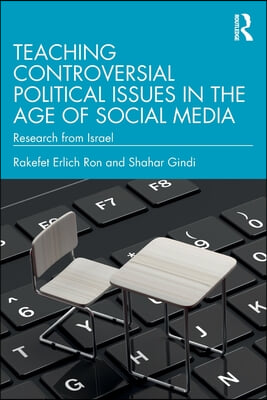 Teaching Controversial Political Issues in the Age of Social Media: Research from Israel