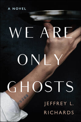 We Are Only Ghosts: A Remarkable Novel of Survival in the Wake of WWII