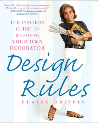 Design Rules: The Insider&#39;s Guide to Becoming Your Own Decorator