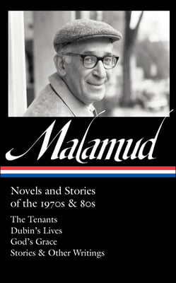 Bernard Malamud: Novels and Stories of the 1970s & 80s (Loa #367): The Tenants / Dubin's Lives / God's Grace / Stories & Other Writings