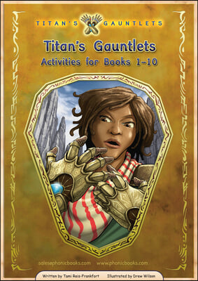 Phonic Books Titan&#39;s Gauntlets Activities: Photocopiable Activities Accompanying Titan&#39;s Gauntlets Books for Older Readers (Alternative Vowel and Cons