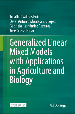 Generalized Linear Mixed Models with Applications in Agriculture and Biology