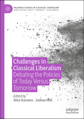 Challenges in Classical Liberalism: Debating the Policies of Today Versus Tomorrow