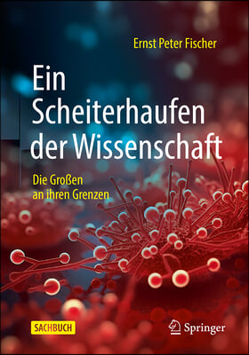 Ein Scheiterhaufen Der Wissenschaft: Die Gro&#223;en an Ihren Grenzen