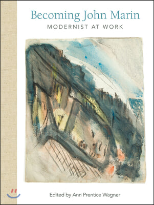 Becoming John Marin: Modernist at Work