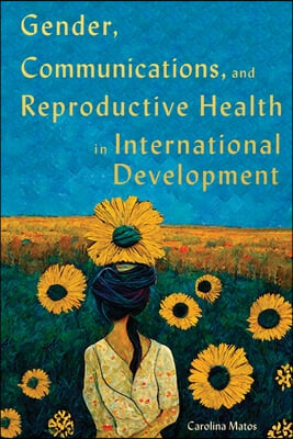 Gender, Communications, and Reproductive Health in International Development: Volume 15