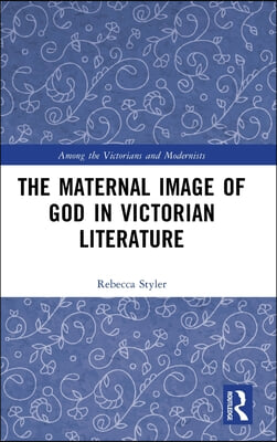Maternal Image of God in Victorian Literature