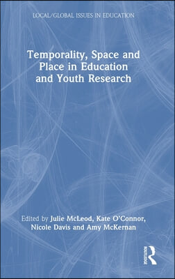 Temporality, Space and Place in Education and Youth Research