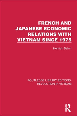 French and Japanese Economic Relations with Vietnam Since 1975