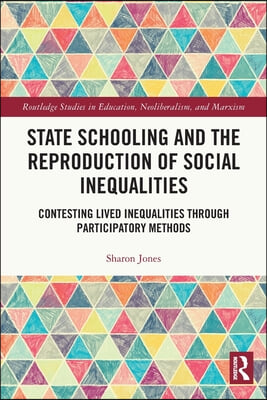 State Schooling and the Reproduction of Social Inequalities