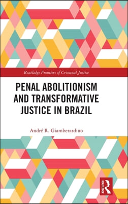 Penal Abolitionism and Transformative Justice in Brazil